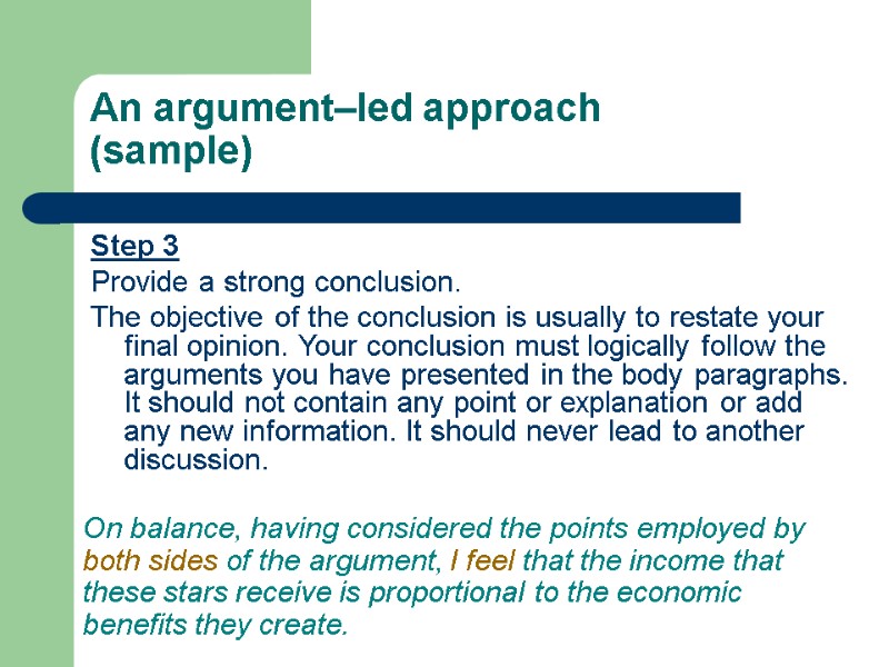 Step 3 Provide a strong conclusion. The objective of the conclusion is usually to
